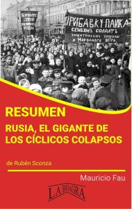 Title: Resumen de Rusia, el gigante de los cíclicos colapsos, Author: MAURICIO ENRIQUE FAU
