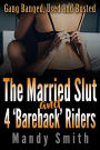 Gang Banged, Used and Busted: The Married Slut and 4 'Bareback' Riders
