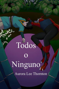 Title: Todos o Ninguno (Historia de las estrellas, #1), Author: Aurora Lee Thornton