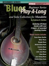 Title: Blues Play-A-Long and Solo's Collection Beginner Series Mandolin (The Blues Play-A-Long and Solos Collection Beginner Series), Author: Andrew D. Gordon