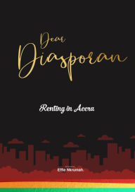 Title: Dear Diasporan - Renting in Accra, Author: Effie Nkrumah