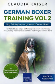 Title: German Boxer Training Vol 2: Dog Training for your grown-up German Boxer, Author: Claudia Kaiser
