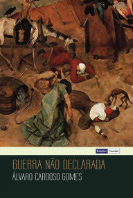 Title: Guerra não Declarada, Author: Álvaro Cardoso Gomes