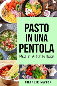 Title: Pasto In una Pentola In italiano/ Meal In A Pot In Italian:, Author: Charlie Mason