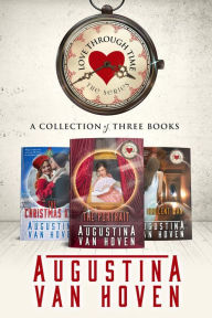 Title: Love Through Time: Three Holiday Novellas, Author: Augustina Van Hoven