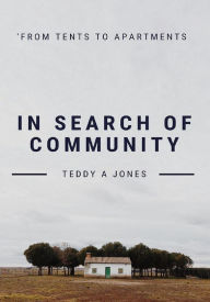 Title: IN SEARCH OF COMMUNITY, Author: Teddy A. Jones