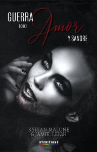Title: Guerra, amor y sangre (Romance lésbico, romance vampírico, #1), Author: Kyrian Malone