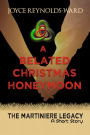 A Belated Christmas Honeymoon: A Martiniere Legacy Short Story (The Martiniere Legacy)