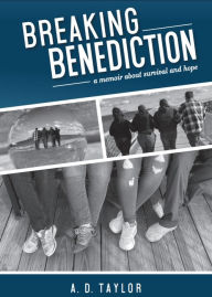 Title: Breaking Benediction, Author: A. D. Taylor