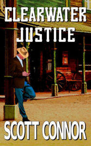 Title: Clearwater Justice, Author: Scott Connor