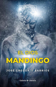 Title: El dios Mandingo, Author: José Gregorio Barrios