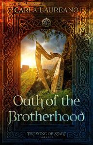 Title: Oath of the Brotherhood (The Song of Seare, #1), Author: Carla Laureano