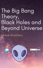 The Big Bang Theory, Black Holes and Beyond Universe