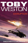 Disruption (Singularity's Children, #2)