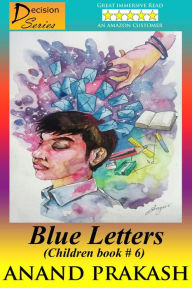 Title: Blue Letters: Children Book 6 (Decision Series, #6), Author: Anand Prakash