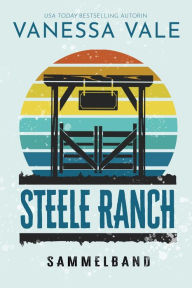 Title: Steele Ranch Sammelband: Bücher 1 - 5, Author: Vanessa Vale