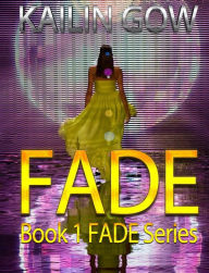 Title: FADE (FADE Series, #1), Author: Kailin Gow