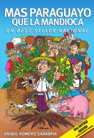 Title: Más paraguayo que la mandioca, Author: Aníbal Romero Sanabria