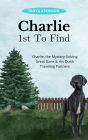 Charlie 1st To Find (Charlie, the Mystery-Solving Great Dane & His Quick Traveling Partners, #1)