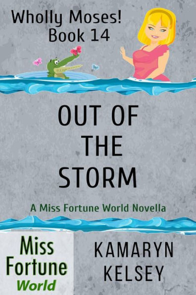 Out of the Storm (Miss Fortune World: Wholly Moses!, #14)