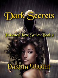 Title: Dark Secrets (Poisoned Love Series, #2), Author: Dakota Wright