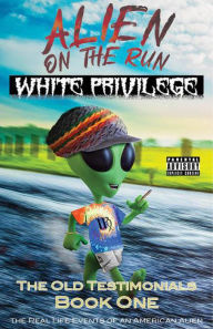 Title: White Privilege (Alien on the Run), Author: Ray Rose