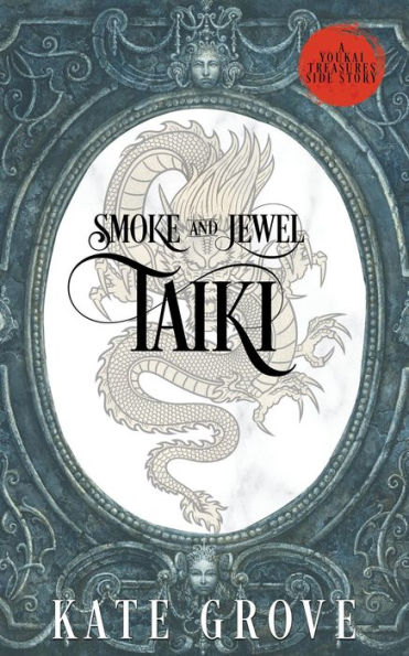 Smoke and Jewel: Taiki (Youkai Treasures Companions, #3)