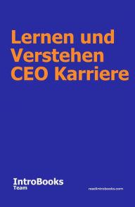 Title: Lernen und Verstehen CEO Karriere, Author: IntroBooks Team