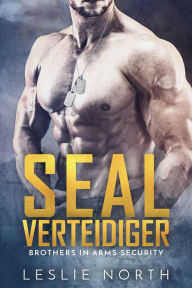 Title: SEAL Verteidiger (Brothers in Arms Serie, #1), Author: Leslie North