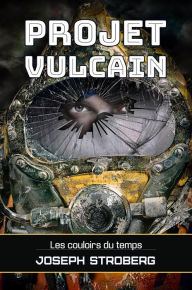 Title: Projet Vulcain, Author: Joseph Stroberg