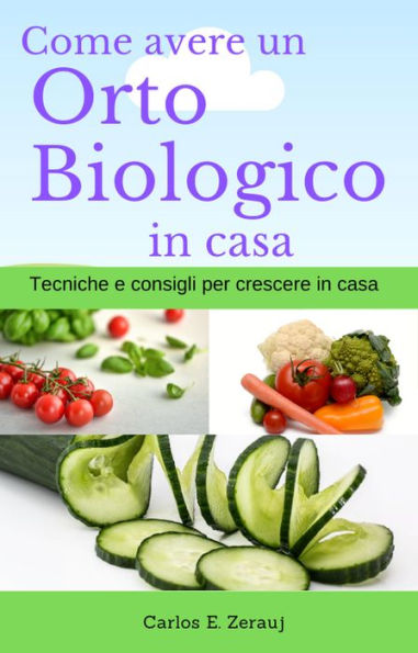 Come avere un Orto Biologico in casa Tecniche e consigli per crescere in casa