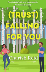 Title: (Trust) Falling For You, Author: Charish Reid