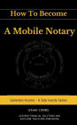 How To Become a Mobile Notary (Generate Income - A Side Hustle Series)