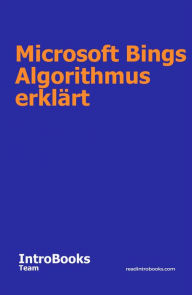 Title: Microsoft Bings Algorithmus erklärt, Author: IntroBooks Team