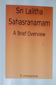 Title: Sri Lalitha Sahasranamam-A Brief Overview, Author: M VENKATARAMAN