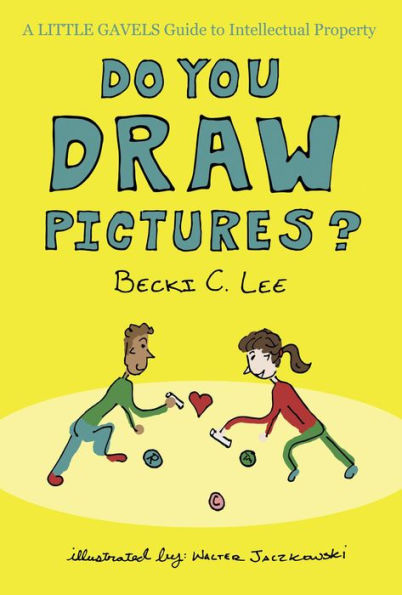 Do You Draw Pictures?: A Little Gavels Guide to Intellectual Property