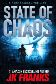 Title: State of Chaos a Cade Rearden Thriller, Author: JK Franks