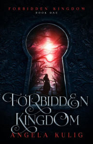 Title: Forbidden Kingdom, Author: Angela Kulig