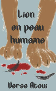 Title: Lion En Peau Humaine, Author: Verse Atoui