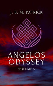 Title: Angelos Odyssey: Volume Five, Author: J. B. M. Patrick