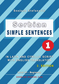 Title: Serbian: Simple Sentences 1 (Serbian Reader), Author: Snezana Stefanovic