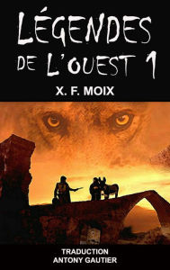 Title: Légendes de l'Ouest (1), Author: X. F. Moix