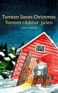 Title: Tomten Saves Christmas - Tomten Räddar Julen, Author: Linda Liebrand
