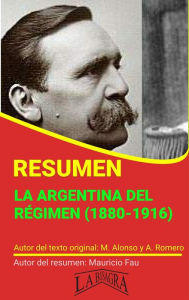 Title: Resumen de La Argentina del Régimen (1880-1916), Author: MAURICIO ENRIQUE FAU