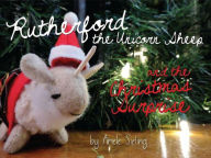 Title: Rutherford the Unicorn Sheep and the Christmas Surprise, Author: Ariele Sieling