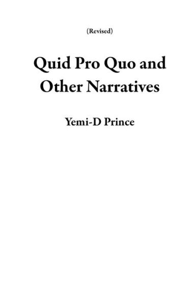 Quid Pro Quo and Other Narratives (Revised)