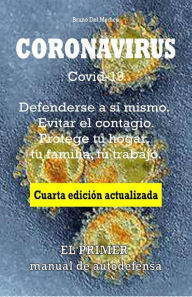 Title: Coronavirus Covid-19. Defenderse a sí mismo. Evitar el contagio. Protege tu hogar, tu familia, tu trabajo. Cuarta edición actualizada., Author: Bruno Del Medico