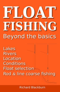 Title: Float Fishing Beyond the Basics, Author: Richard Blackburn