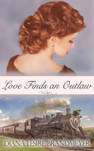 Title: Love Finds an Outlaw (Small Town Brides, #1), Author: Diana Lesire Brandmeyer