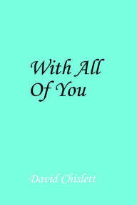 Title: With All Of You, Author: David Chislett